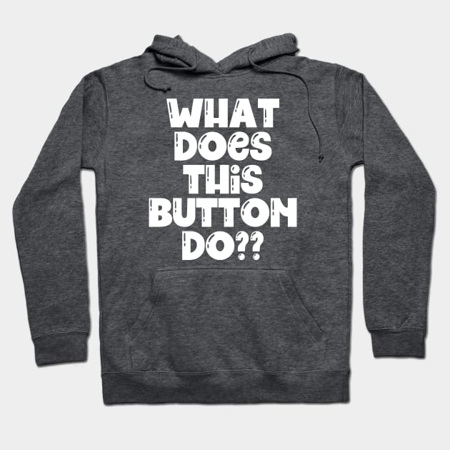 What does this button do? Hoodie by Mey Designs